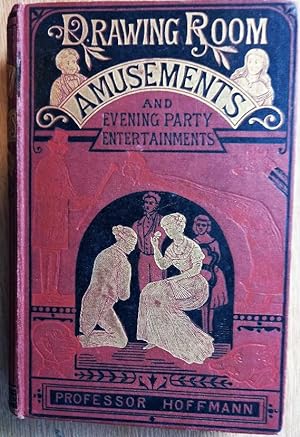 DRAWING-ROOM AMUSEMENTS and Evening Party Entertaiinments