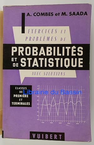 Exercices et problèmes de probabilités et de statistique (avec leurs solutions) A l'usage des cla...