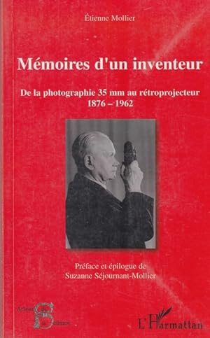 Mémoires d'un inventeur - de la photographie 35mm au rétrprojecteur 1876-1962