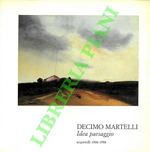 Decimo Martelli. Idea paesaggio acquerelli 1968-1988.