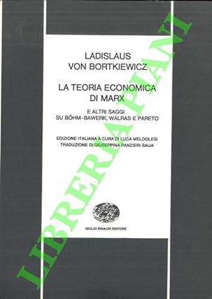 La teoria economica di Marx e altri saggi su Bohm-Bawerk, Walras e Pareto.
