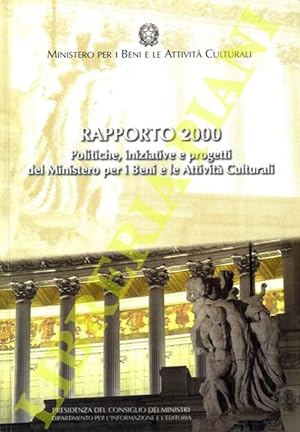Rapporto 2000. Politiche, iniziative e progetti per i Beni e le Attività Culturali.