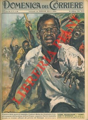 L'uccisione dell'ex - premier congolese Patrice Lumumba secondo la versione ufficiale del governo...