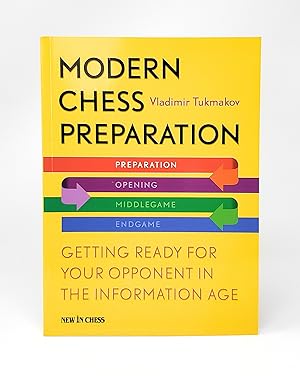Modern Chess Preparation: Getting Ready for Your Opponent in the Information Age