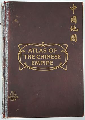 Atlas of the Chinese Empire; containing separate maps of the Eighteen provinces of China Proper ....
