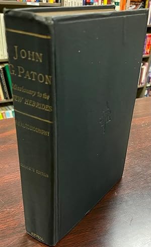 John G. Paton: Missionary to the New Hebrides, An Autobiography (New and Complete Illustrated Edi...