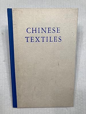 CHINESE TEXTILES AN INTRODUCTION TO THE STUDY OF THEIR HISTORY, SOURCES TECHNIQUE, SYMBOLISM, AND...