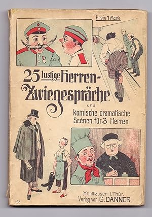 Lustige Herren-Zwiegespräche und komische dramatische Scenen [Umschlagtitel: 25 lustige Herren-Zw...