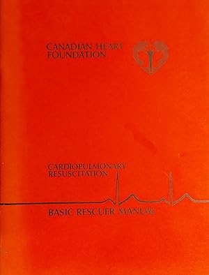 Canadian Heart Foundation - Cardiopulmonary Resuscitation - Basic Rescuer Manual