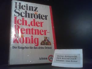 Ich, der Rentnerkönig : d. Ratgeber für d. 3. Drittel.