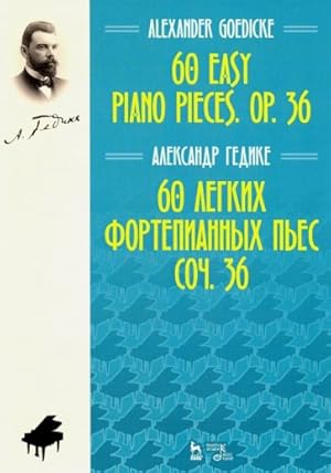 Alexander Goedicke. 60 Little Pieces for Beginners, op. 36