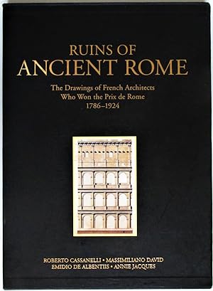 Ruins of Ancient Rome : The Drawings of French Architects Who Won the Prix de Rome 1786-1924