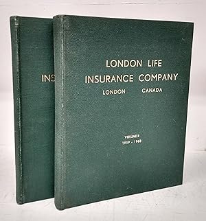 London Life Insurance Company, London, Canada Volume 1: 1874-1918 Volume II: 1919-1963