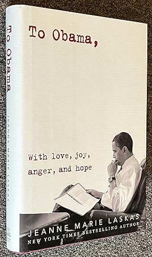 To Obama, With Love, Joy, Anger, and Hope