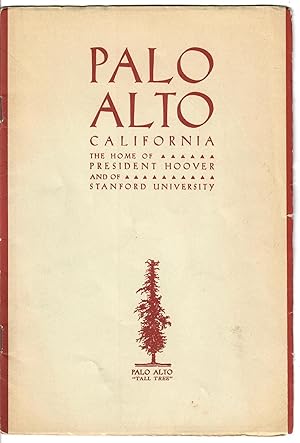 Palo Alto; The Home of President Hoover and of Stanford University [cover subtitle]. The Home of ...