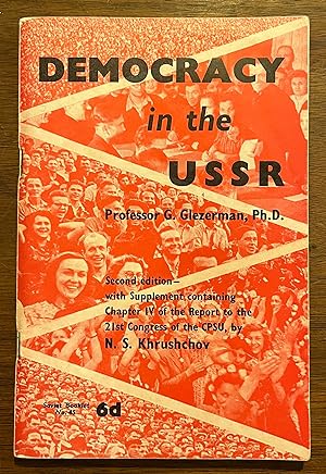 Democracy in the USSR [2nd Edition, With Supplement Containing Report to the CPSU by N.S. Kruschc...