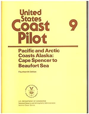 United States Coast Pilot 9, Pacific and Arctic Coasts Alaska: Cape Spencer to Beaufort Sea / Fou...