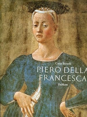 Piero della Francesca : Leben und Werk des Meisters der Frührenaissance.