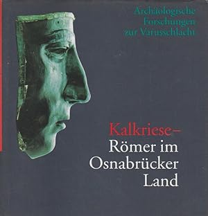 Kalkriese - Römer im Osnabrücker Land Archäologische Forschungen zur Varusschlacht.