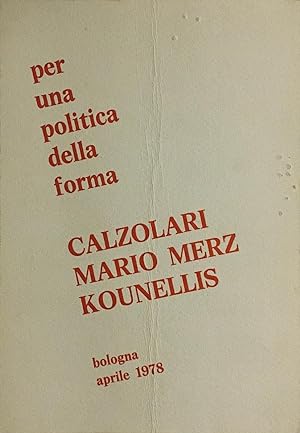 Per una politica della forma. Calzolari Mario Merz Kounellis