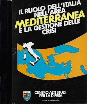 Il ruolo dell'Italia nell'Area Mediterranea e la gestione delle crisi (3 Voll.)