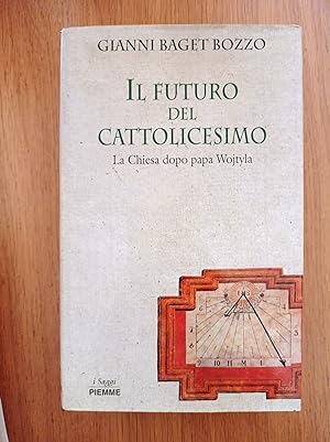 Il futuro del cattolicesimo. La Chiesa dopo Wojtyla
