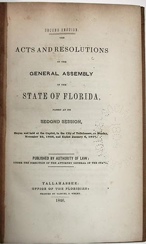 SECOND SESSION. THE ACTS AND RESOLUTIONS OF THE GENERAL ASSEMBLY OF THE STATE OF FLORIDA, PASSED ...