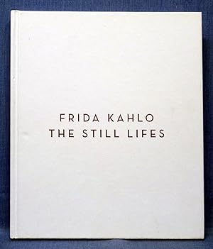 Frida Kahlo: The Still Lifes