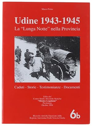 UDINE 1943-1945: TESTIMONIANZE. La "Lunga Notte" nella Provincia. Caduti Storie Testimonianze Doc...