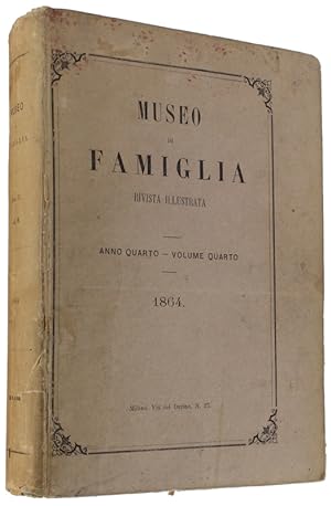 MUSEO DI FAMIGLIA - Rivista Illustrata diretta da Emilio Treves. Anno 4° - Volume 4° / 1864.: