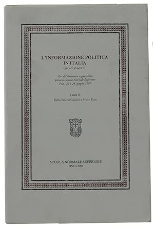 L'INFORMAZIONE POLITICA IN ITALIA (secoli XVI-XVIII) : Atti del Seminario organizzato presso la S...