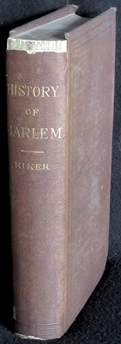 Harlem (City of New York): Its Origin and Early Annals Prefaced by Home Scenes in the Fatherlands;