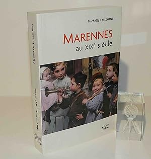 Marennes au XIXe siècle : 1792-1908 ; présentation de Mickaël Vallet (---) ; préface d'Hortense D...