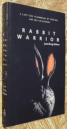 Rabbit Warrior; A Cape Cod Pilgrimage of Healing and Self-Discovery