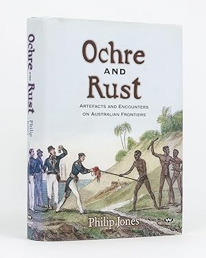 Ochre and Rust. Artefacts and Encounters on Australian Frontiers
