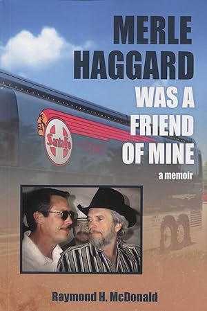 Merle Haggard Was a Friend of Mine; a memoir