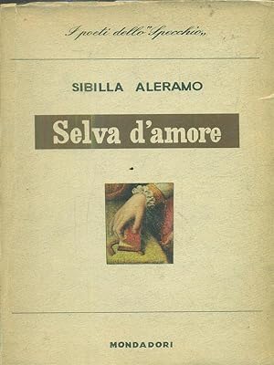 Selva d'amore poesie 1912-1914