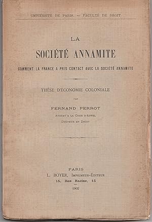 La société annamite. Comment la France a pris contact avec la société annamite. Thèse d'économie ...