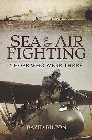 Sea and Air Fighting: Those Who Were There