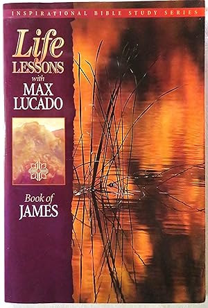 Life Lessons with Max Lucato: Book of James (Inspirational Bible Study series)