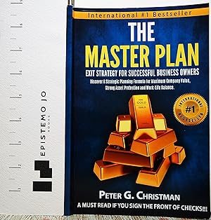 The Master Plan Exit Strategy For Successful Business Owners: Discover a Strategic Planning Formu...