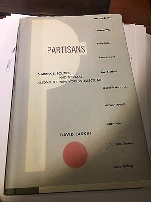 Partisans: Marriage, Politics, and Betrayal among the New York Intellectuals