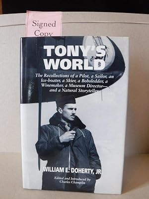 Tony's World: The Recollections of a Pilot, a Sailor, an Ice-Boater, a Skier, a Bobsledder, a Win...