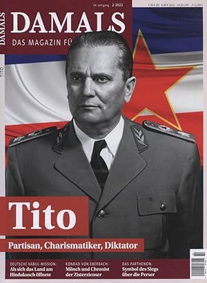 Damals : das Magazin für Geschichte. 54. Jahrgang / 2-2022. Titelthema: Tito. Partisan, Charismat...
