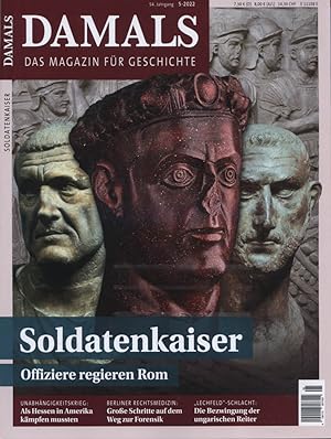 Damals : das Magazin für Geschichte. 54. Jahrgang / 5-2022. Titelthema: Soldatenkaiser. Offiziere...