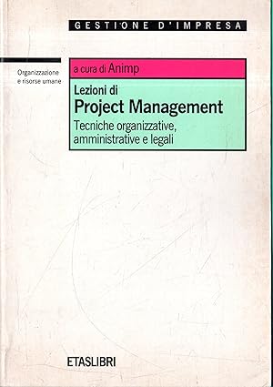Lezioni di project management : tecniche organizzative, amministrative e legali