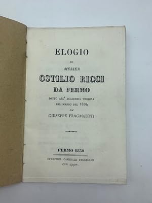Elogio di Messer Ostilio Ricci da Fermo detto nell'Accademia Tiberina nel marzo del 1830