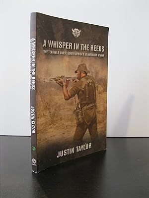 A WHISPER IN THE REEDS: 'THE TERRIBLE ONES': SOUTH AFRICA'S 32 BATTALION AT WAR **FIRST EDITION**