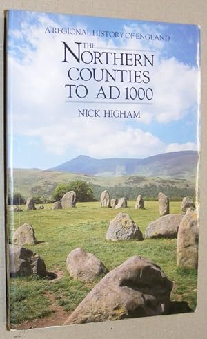 The Northern Counties to AD 1000 (A Regional History of England)