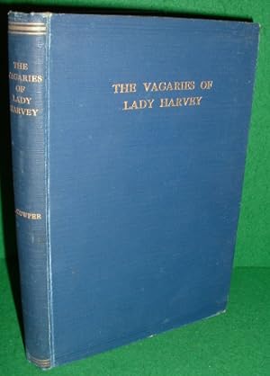 THE VAGARIES OF LADY HARVEY The Meanderings of a freak among the Orkneys and Elsewhere (SIGNED COPY)
